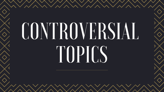 Controversial topics