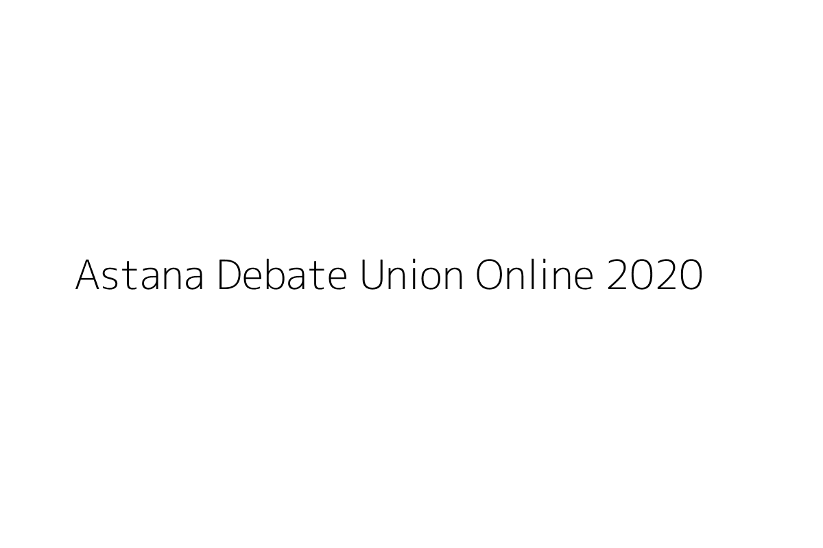 Astana Debate Union Online 2020