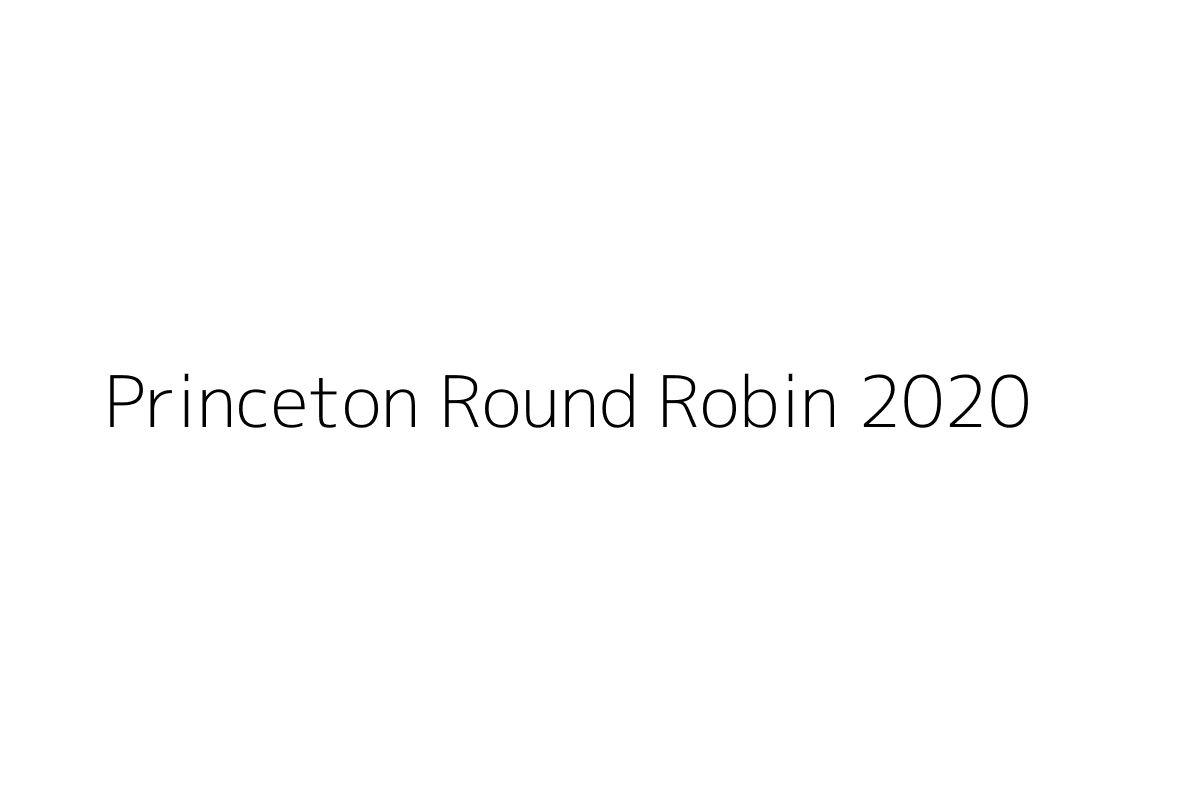 Princeton Round Robin 2020